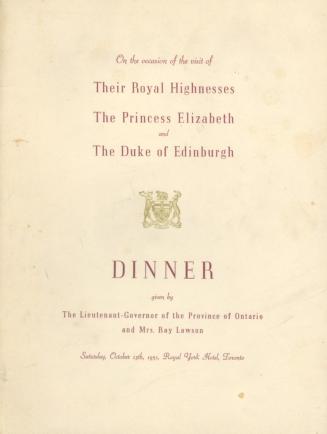 On the occasion of the visit of Their Royal Highnesses the Princess Elizabeth and the Duke of Edinburgh, dinner given by the Lieutenant-Governor of the Province of Ontario and Mrs. Ray Lawson, Saturday, October 13th, 1951, Royal York Hotel, Toronto