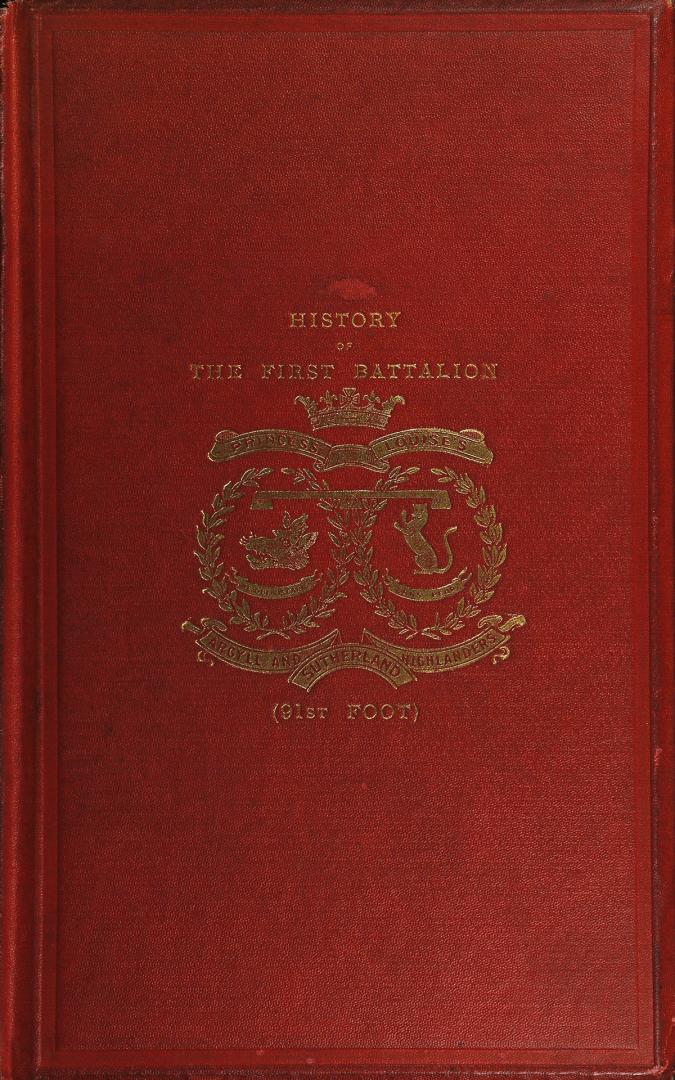 History of the 91st Princess Louise's Argyllshire Highlanders: now the 1st battalion Princess Louise's Argyll and Sutherland Highlanders, 1794-1894