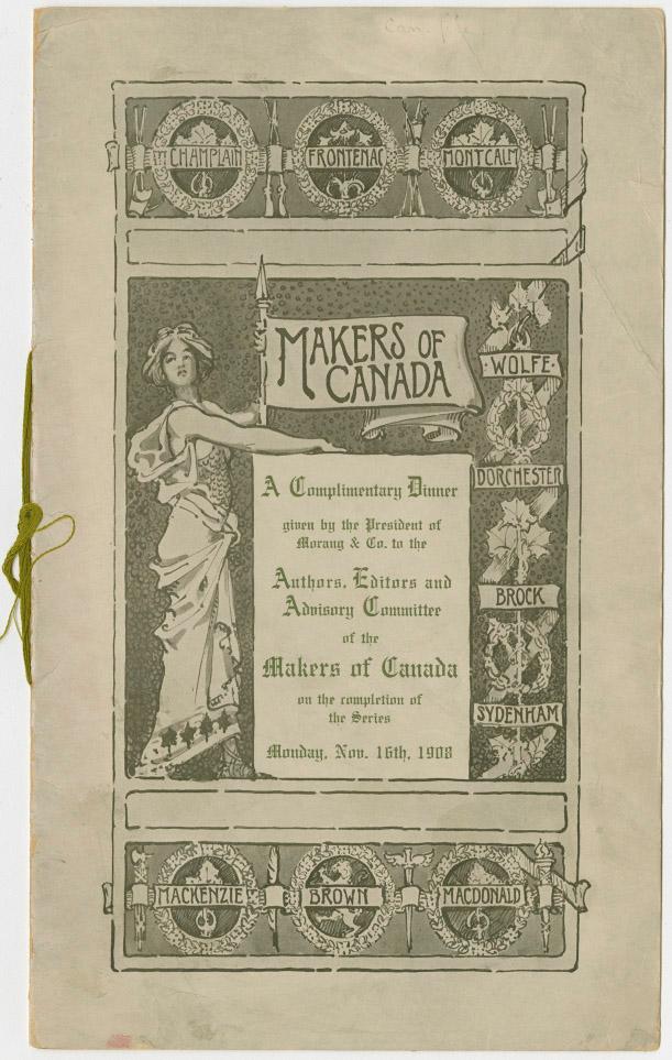 Makers of Canada a complimentary dinner given by the president of Morang & Co. to the authors, editors and advisory committee of the Makers of Canada on the completion of the series