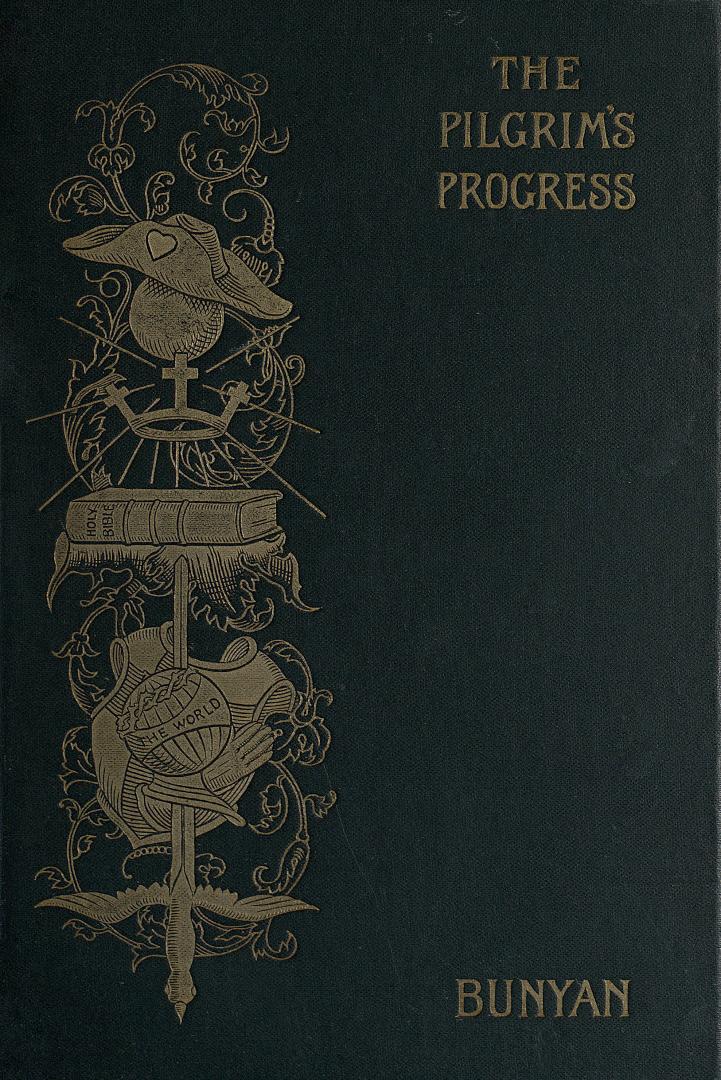 The pilgrim's progress from this world to that which is to come : delivered under the similitude of a dream : wherein is discovered the manner of his setting out, his dangerous journey and safe arrival at the desired country