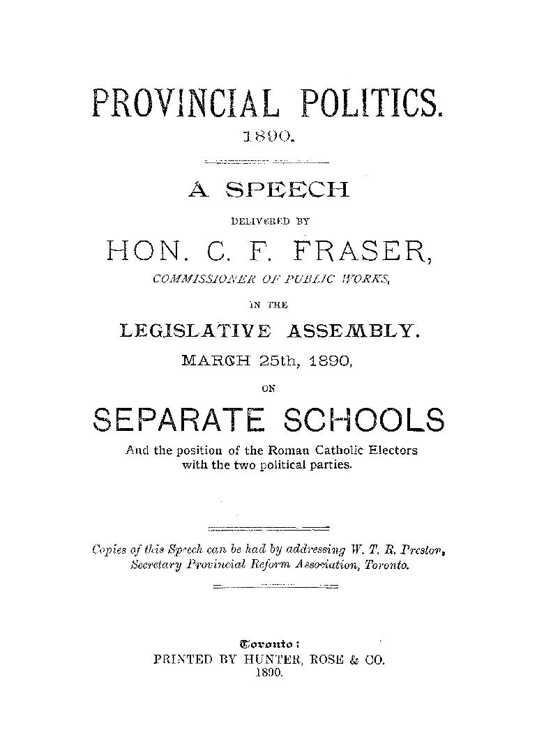 A speech delivered by Hon. C.F. Fraser, Commissioner of Public Works, in the Legislative Assembly, March 25th, 1890, on separate schools and the position of the Roman Catholic electors with the two political parties