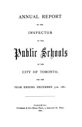 Annual report of the inspector of the public schools of the city of Toronto for the year ending December 31st, 1881