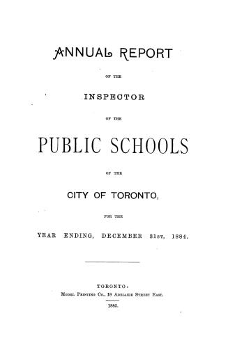 Annual report of the inspector of the public schools of the city of Toronto for the year ending December 31st, 1884