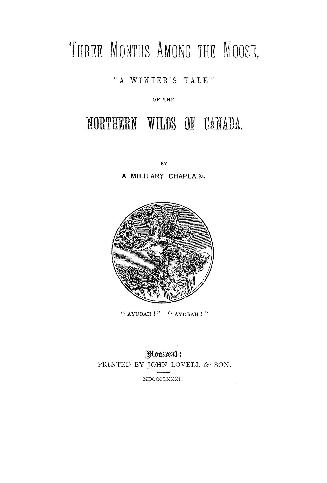 Three months among the moose; "a winter's tale" of the northern wilds of Canada, by a military chaplain