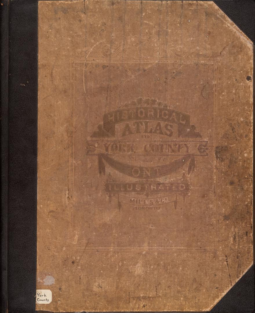 Illustrated historical atlas of the county of York, and the township of West Gwillimbury & town of Bradford in the county of Simcoe, Ont.